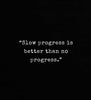 Slow Progress